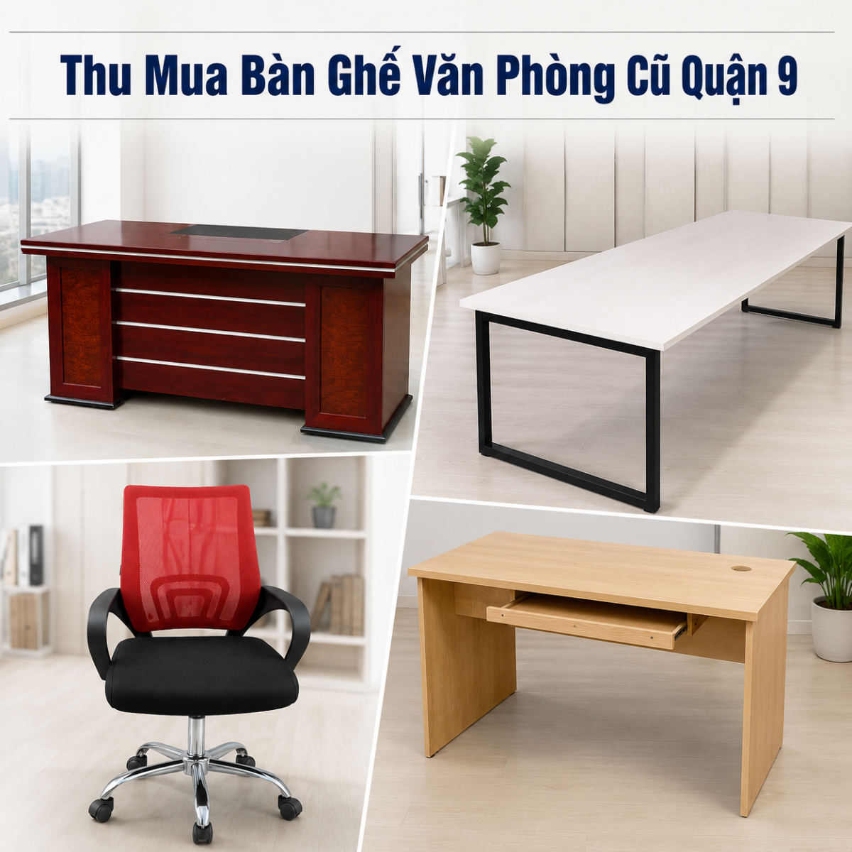 thu-mua-ban-ghe-van-phong-cu-quan-9 Địa Chỉ Thanh Lý Bàn Ghế Cũ Quận 9 Giá Tốt, Thu Mua Tận Nơi  