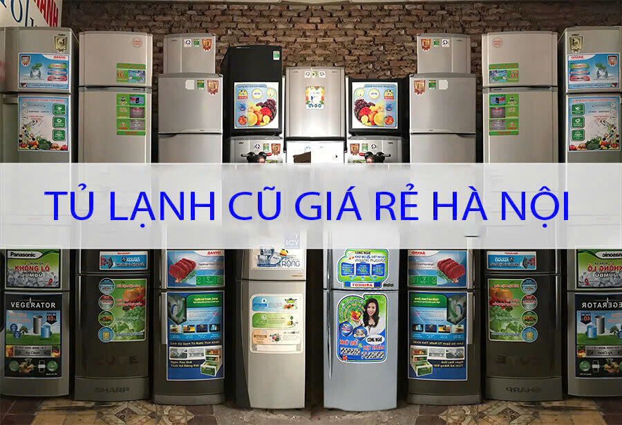 top-10-tu-lanh-cu-chat-luong-ha-noi Top 10 Đơn Vị Thanh Lý Tủ Lạnh Cũ Chất Lượng Tại Hà Nội  